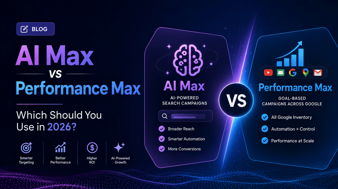 AI Max vs Performance Max: Which Should You Use in 2026?