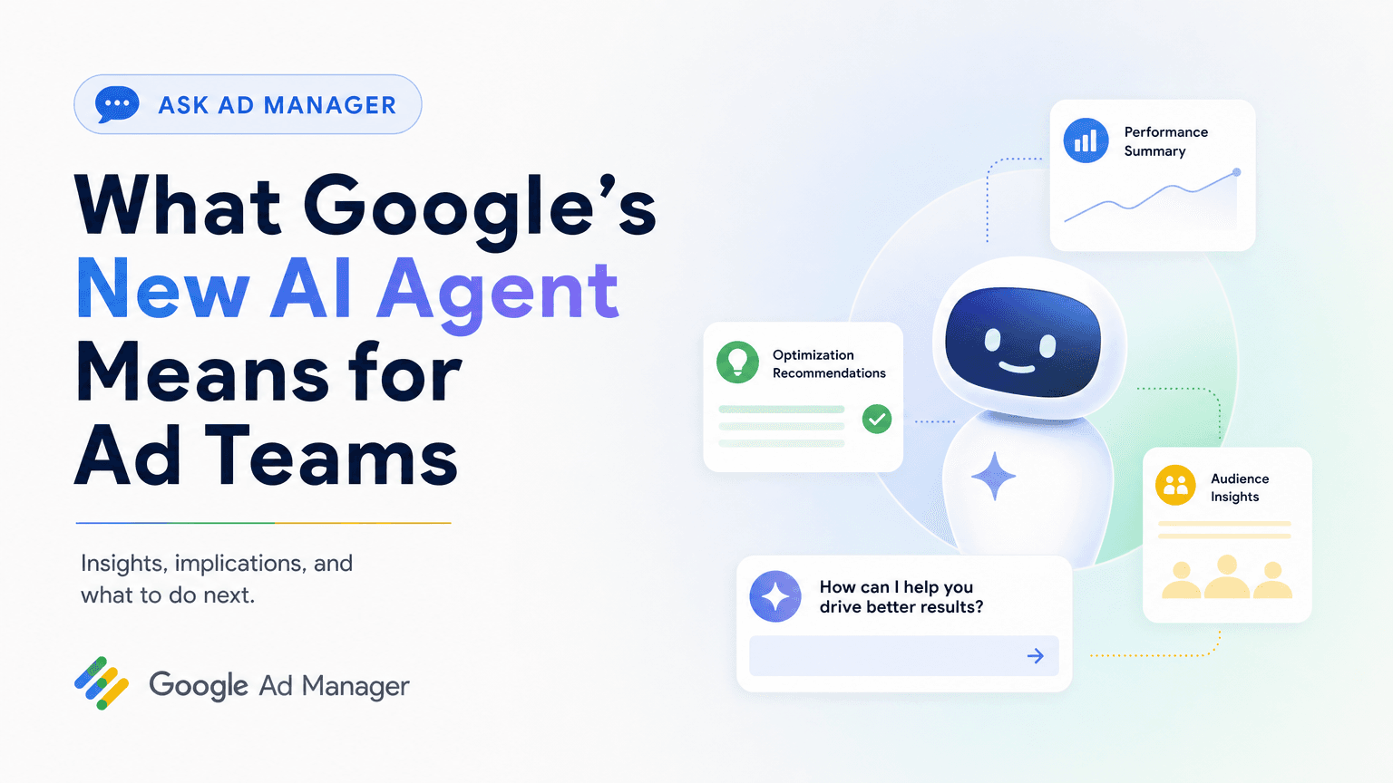 Ask Ad Manager: What Google's New AI Agent Means for Ad Teams