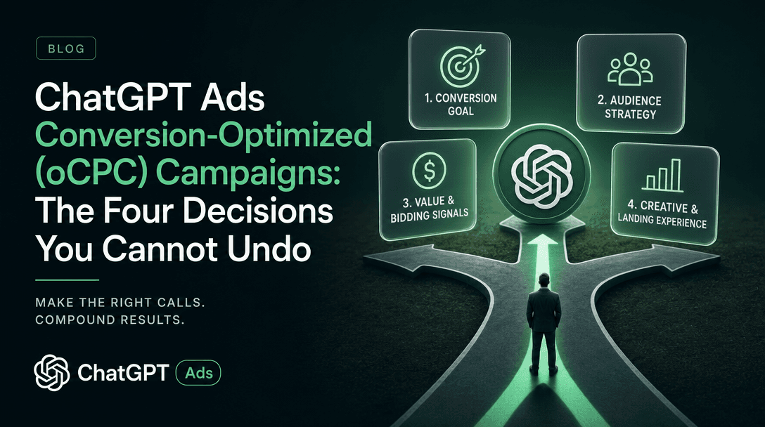 ChatGPT Ads Conversion-Optimized (oCPC) Campaigns: The Four Decisions You Cannot Undo