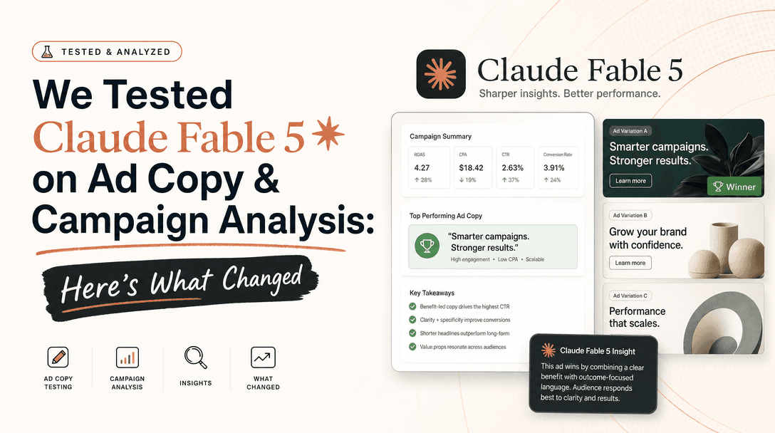 We Tested Claude Fable 5 on Ad Copy & Campaign Analysis: Here's What Changed
