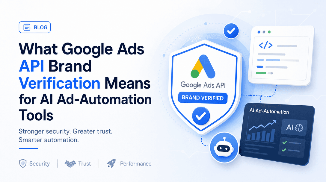 What Google Ads API Brand Verification Means for AI Ad-Automation Tools