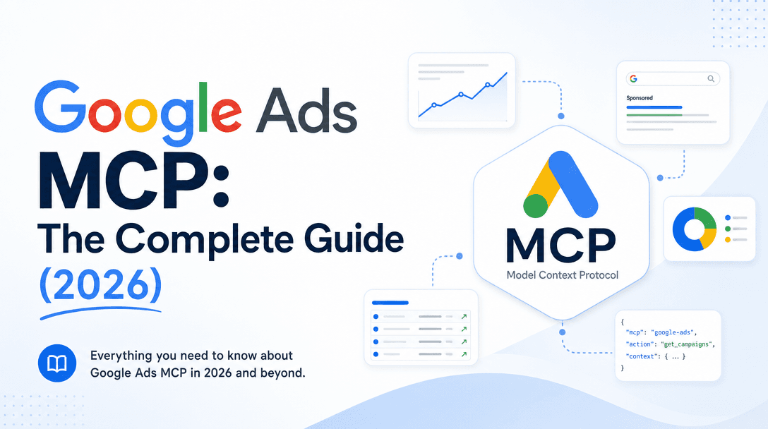 Google Ads MCP: The Complete Guide (2026)