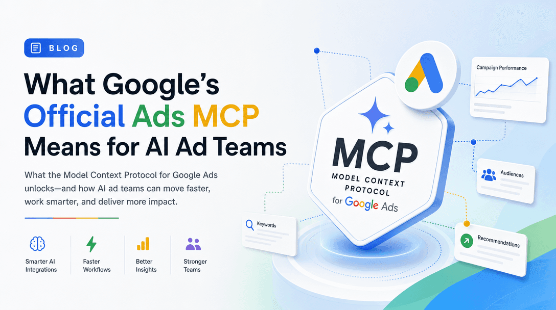 What Google's Official Ads MCP Means for AI Ad Teams