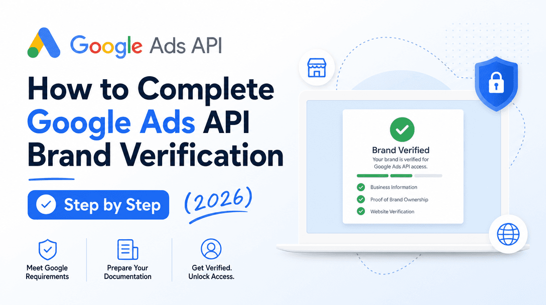 How to Complete Google Ads API Brand Verification, Step by Step (2026)