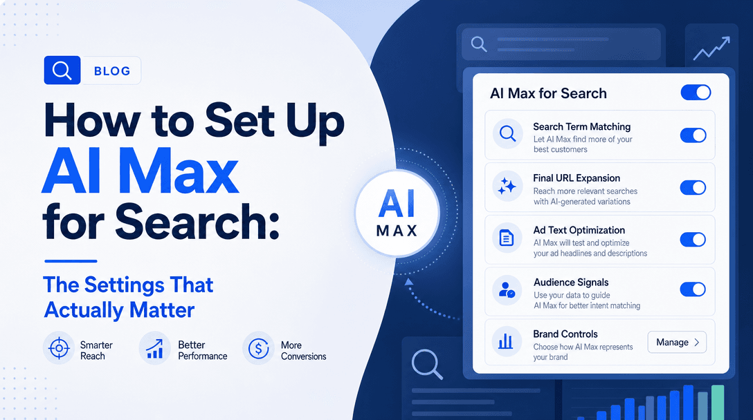 How to Set Up AI Max for Search: The Settings That Actually Matter