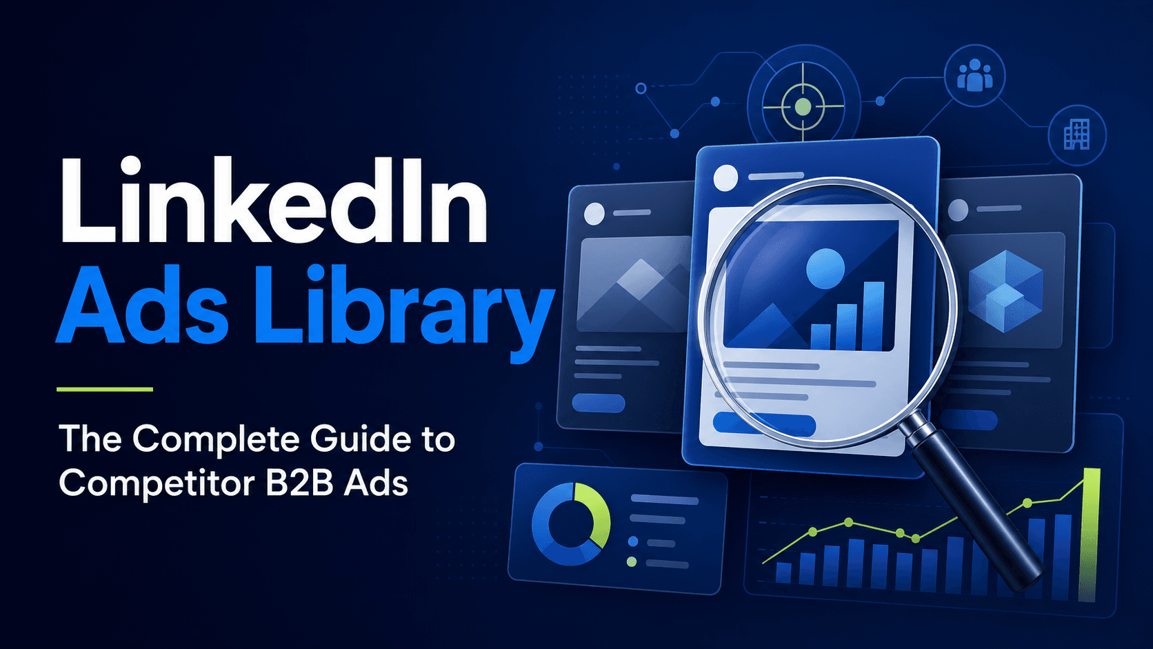 LinkedIn Ads Library: The Complete Guide to Competitor B2B Ads